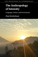 La Antropología de la Intensidad: Lengua, cultura y medio ambiente - The Anthropology of Intensity: Language, Culture, and Environment