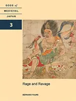 Furia y saña: Dioses del Japón medieval, volumen 3 - Rage and Ravage: Gods of Medieval Japan, Volume 3