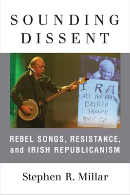 La disidencia sonora: Canciones rebeldes, resistencia y republicanismo irlandés - Sounding Dissent: Rebel Songs, Resistance, and Irish Republicanism