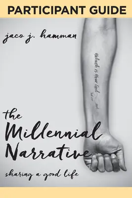 La narrativa milenaria: Guía del participante: Compartir una buena vida - The Millennial Narrative: Participant Guide: Sharing a Good Life