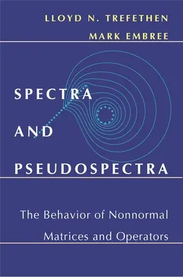 Espectros y pseudoespectros: comportamiento de matrices y operadores no normales - Spectra and Pseudospectra: The Behavior of Nonnormal Matrices and Operators
