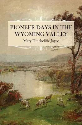 Días de pioneros en el valle de Wyoming - Pioneer Days in the Wyoming Valley