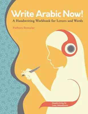 ¡Escribe árabe ya! Un cuaderno de escritura para letras y palabras - Write Arabic Now!: A Handwriting Workbook for Letters and Words