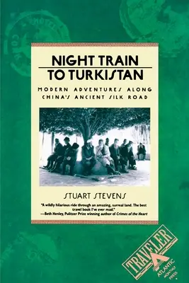 Tren nocturno a Turquestán: Aventuras modernas por la antigua Ruta de la Seda china - Night Train to Turkistan: Modern Adventures Along China's Ancient Silk Road