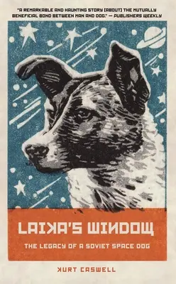 La ventana de Laika: El legado de un perro espacial soviético - Laika's Window: The Legacy of a Soviet Space Dog