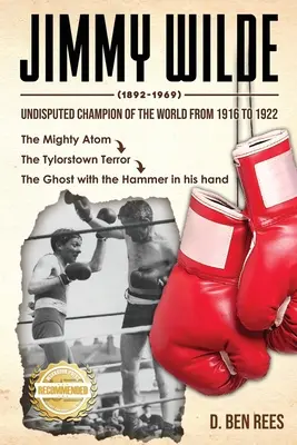 Jimmy Wilde ( 1892-1969): Campeón indiscutible del mundo de 1916 a 1922: El poderoso átomo - Jimmy Wilde ( 1892-1969): Undisputed Champion Of the World From 1916 to 1922: The Mighty Atom