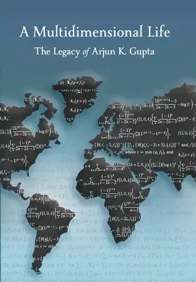 Una vida multidimensional: El legado de Arjun K. Gupta - A Multidimensional Life: The Legacy of Arjun K. Gupta