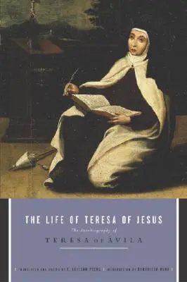 La vida de Teresa de Jesús La autobiografía de Teresa de Ávila - The Life of Teresa of Jesus: The Autobiography of Teresa of Avila