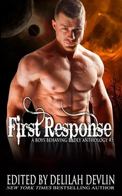 First Response: A Boys Behaving Badly Anthology Libro 5 - First Response: A Boys Behaving Badly Anthology Book 5