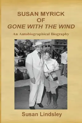 Susan Myrick de Lo que el viento se llevó: biografía autobiográfica - Susan Myrick of Gone With The Wind: An Autobiographical Biography