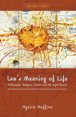 El sentido de la vida en Derecho: Filosofía, religión, Darwin y la persona jurídica - Law's Meaning of Life: Philosophy, Religion, Darwin and the Legal Person