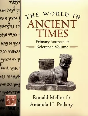 El mundo en la Antigüedad: Fuentes primarias y volumen de referencia - The World in Ancient Times: Primary Sources & Reference Volume