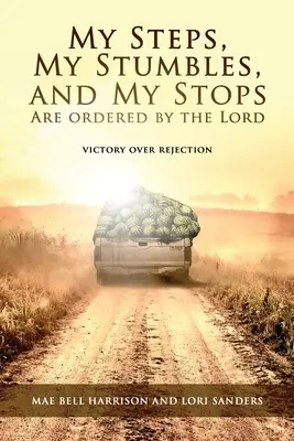 El Señor ordena mis pasos, mis tropiezos y mis paradas: La victoria sobre el rechazo - My Steps, My Stumbles, and My Stops Are Ordered by the Lord: Victory over Rejection