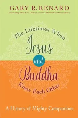 Las Vidas en que Jesús y Buda se Conocieron: Una Historia de Poderosos Compañeros - The Lifetimes When Jesus and Buddha Knew Each Other: A History of Mighty Companions