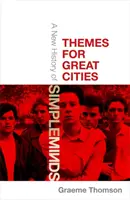 Temas para grandes ciudades: Una nueva historia de Simple Minds - Themes for Great Cities: A New History of Simple Minds