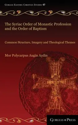 El orden siríaco de la profesión monástica y el orden del bautismo: Estructura, imaginería y temas teológicos comunes - The Syriac Order of Monastic Profession and the Order of Baptism: Common Structure, Imagery and Theological Themes