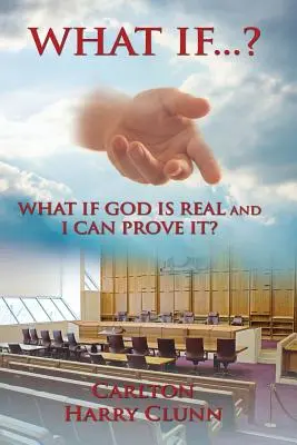 ¿Y si...? ¿Y si Dios es real y puedo demostrarlo? - What If...? What If God Is Real and I Can Prove It?