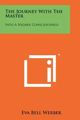El viaje con el Maestro: Hacia una conciencia superior - The Journey With The Master: Into A Higher Consciousness
