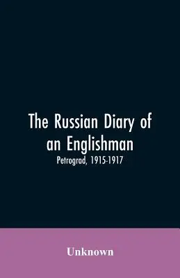 Diario ruso de un inglés: Petrogrado, 1915-1917 - The Russian Diary of an Englishman: Petrograd, 1915-1917