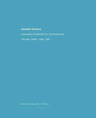 Ed Ruscha: Catálogo Razonado de las Pinturas, Volumen Cuatro: 1988-1992 - Ed Ruscha: Catalogue Raisonn of the Paintings, Volume Four: 1988-1992