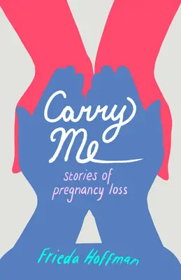 Carry Me: Historias de pérdida de embarazo - Carry Me: Stories of Pregnancy Loss