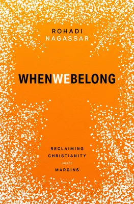 Cuando pertenecemos: Reclamando el cristianismo en los márgenes - When We Belong: Reclaiming Christianity on the Margins