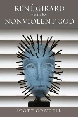 Ren Girard y el Dios no violento - Ren Girard and the Nonviolent God