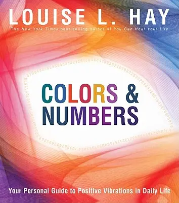 Colores y números: Tu guía personal de vibraciones positivas en la vida diaria - Colors & Numbers: Your Personal Guide to Positive Vibrations in Daily Life