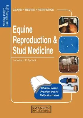 Reproducción equina y medicina genealógica: Revista de autoevaluación en color - Equine Reproduction & Stud Medicine: Self-Assessment Color Review