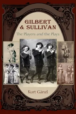 Gilbert y Sullivan: Los actores y las obras - Gilbert and Sullivan: The Players and the Plays