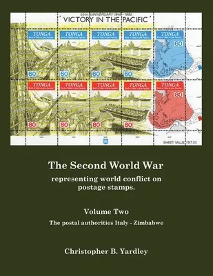 Segunda Guerra Mundial: La representación del conflicto mundial en los sellos de correos. - The Second World War Volume Two: Representing World Conflict on Postage Stamps.