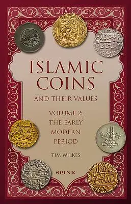 Monedas islámicas y sus valores: Volume 2 - The Early Modern Period - Islamic Coins and Their Values: Volume 2 - The Early Modern Period