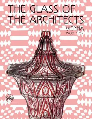 El vidrio de los arquitectos: Viena 1900-1937 - The Glass of the Architects: Vienna 1900-1937