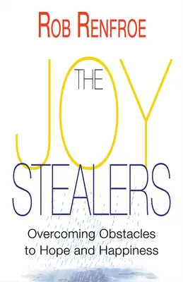 Los ladrones de la alegría: Cómo superar los obstáculos a la esperanza y la felicidad - The Joy Stealers: Overcoming Obstacles to Hope and Happiness