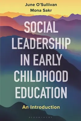 El liderazgo social en la educación y atención a la primera infancia: Una introducción - Social Leadership in Early Childhood Education and Care: An Introduction