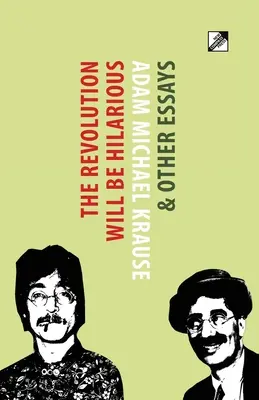 La revolución será hilarante y otros ensayos - The Revolution Will Be Hilarious & Other Essays