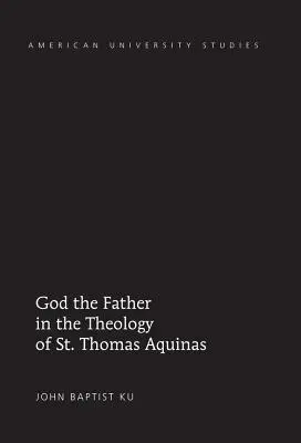 Dios Padre en la teología de Santo Tomás de Aquino - God the Father in the Theology of St. Thomas Aquinas