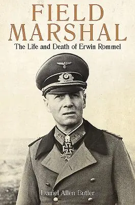 Mariscal de campo: Vida y muerte de Erwin Rommel - Field Marshal: The Life and Death of Erwin Rommel