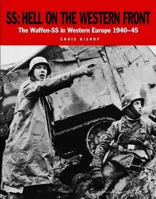 Ss: Infierno en el frente occidental: Las Waffen-SS en Europa Occidental 1940-45 - Ss: Hell on the Western Front: The Waffen-SS in Western Europe 1940-45