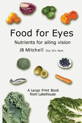 Food for Eyes: Nutrientes para la vista enferma - Food for Eyes: Nutrients for ailing vision