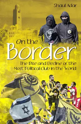 En la frontera: Auge y declive del club más político del mundo - On the Border: The Rise and Decline of the Most Political Club in the World