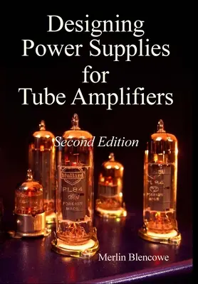 Diseño de fuentes de alimentación para amplificadores de válvulas, segunda edición - Designing Power Supplies for Valve Amplifiers, Second Edition