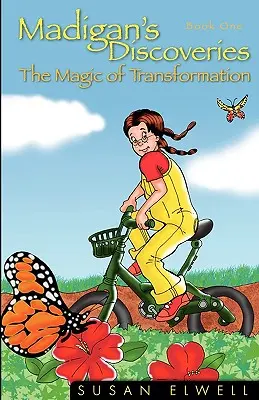 Los descubrimientos de Madigan: Libro Uno - La magia de la transformación - Madigan's Discoveries: Book One - The Magic of Transformation