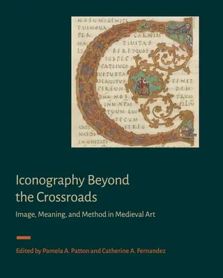 Iconografía más allá de la encrucijada: Imagen, significado y método en el arte medieval - Iconography Beyond the Crossroads: Image, Meaning, and Method in Medieval Art