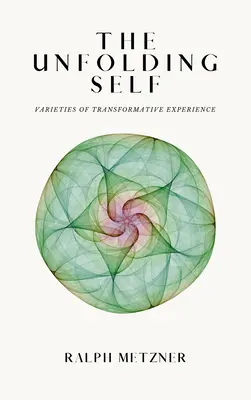 El Desdoblamiento del Ser: Variedades de la Experiencia Transformadora - The Unfolding Self: Varieties of Transformative Experience