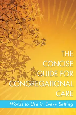 La Guía Concisa para la Atención Congregacional: Palabras para usar en todos los ambientes - The Concise Guide for Congregational Care: Words to Use in Every Setting