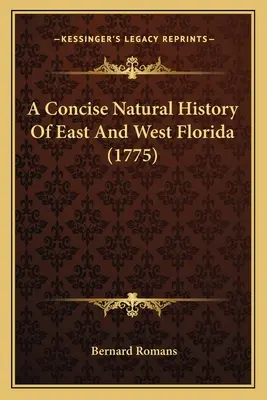Historia Natural Concisa De Florida Oriental Y Occidental (1775) - A Concise Natural History Of East And West Florida (1775)
