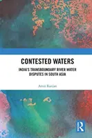 Aguas disputadas: Las disputas por las aguas fluviales transfronterizas de la India en Asia Meridional - Contested Waters: India's Transboundary River Water Disputes in South Asia