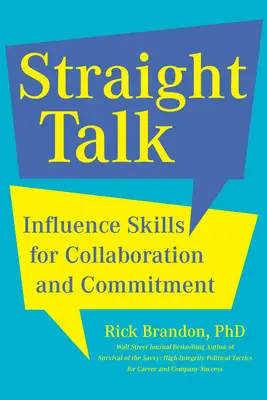 Hablando claro: Habilidades de influencia para la colaboración y el compromiso - Straight Talk: Influence Skills for Collaboration and Commitment