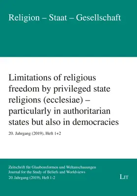 Limitaciones de la libertad religiosa por parte de las religiones de Estado privilegiadas (Ecclesiae) - Particularmente en los Estados autoritarios, pero también en las democracias: 20. Jahrgan - Limitations of Religious Freedom by Privileged State Religions (Ecclesiae) - Particularly in Authoritarian States But Also in Democracies: 20. Jahrgan